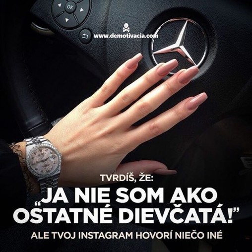 Tvrdíš, že: "Ja nie som, ako ostatné dievčatá!", ale tvoj instagram hovorí niečo iné.