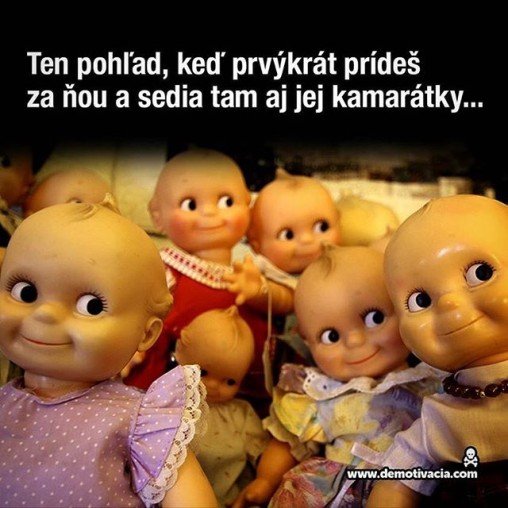 Ten pohľad, keď prvýkrát prídeš za ňou a sedia tam aj jej kamarátky