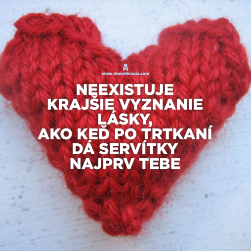 Neexistuje krajšie vyznanie lásky, ako keď po trtkaní dá servítky najprv tebe