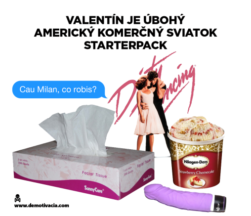 Valentín je úbohý americký komerčný sviatok STARTERPACK