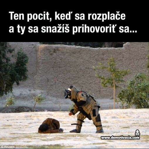 Ten pocit, keď sa rozplače a ty sa snažíš prihovoriť sa...