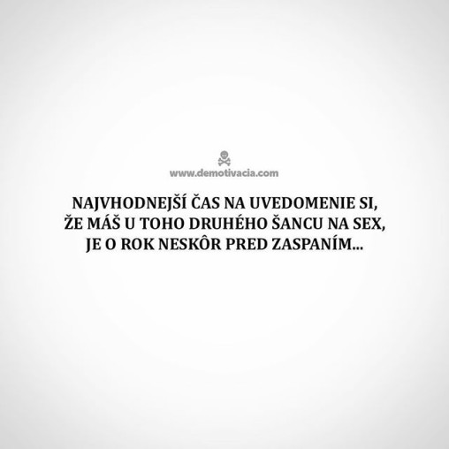 Najvhodnejší čas na uvedomenie si, že máš u toho druhého šancu na sex, je o rok neskôr pri zaspávaní...