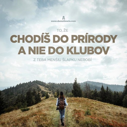 To, že chodíš do prírody a nie do klubov, z teba menšiu šlapku nerobí