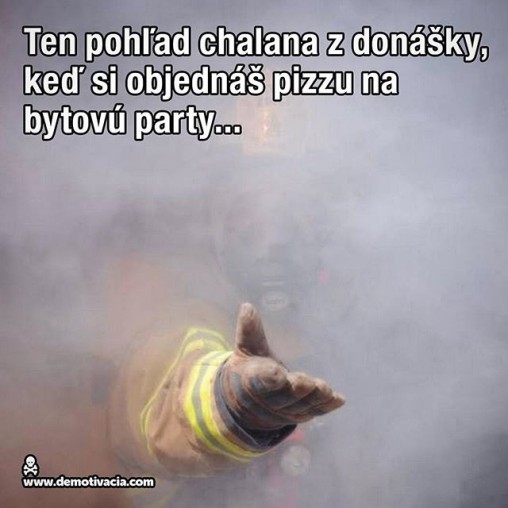 Ten pohľad chalana z donášky, keď si objednáš pizzu na bytovú párty