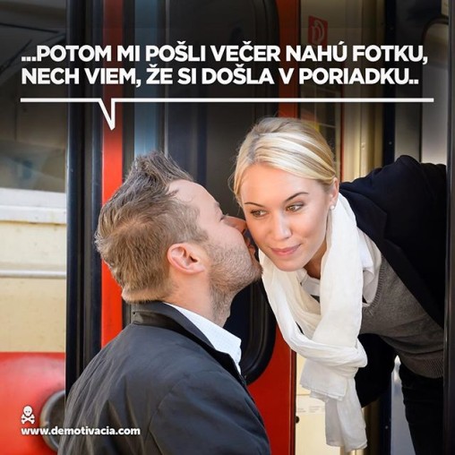 Potom mi pošli večer nahú fotku nech viem, že si došla v poriadku