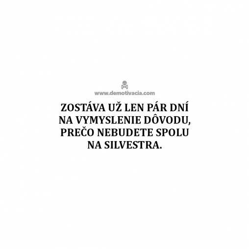 Zostáva už len pár dní na vymyslenie dôvodu, prečo nebudete spolu na silvestra