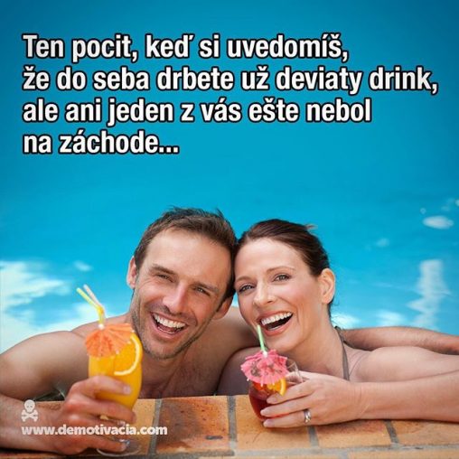 Ten pocit, keď si uvedomíš, že do seba drbete už deviaty drink, ale ani jeden z vás ešte nebol na záchode...