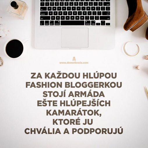 Za každou hlúpou fashion bloggerkou stojí armáda ešte hlúpejších kamarátok, ktoré ju chvália a podporujú