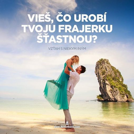 Vieš, čo urobí tvoju frajerku šťastnou? Vzťah s niekym iným.