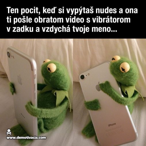 Ten pocit, keď si vypýtaš nudes a ona ti pošle obratom video s vibrátorom v zadku a vzdychá tvoje meno