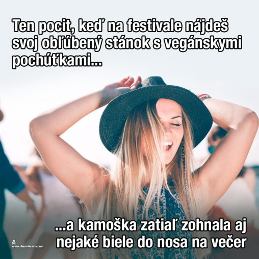 Ten pocit, keď na festivale nájdeš svoj obľúbený stánok s vegánskymi pochúťkami a kamoška zatiaľ zohnala aj nejaké biele do nosa na večer